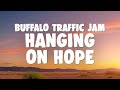 Buffalo Traffic Jam - Hanging on Hope