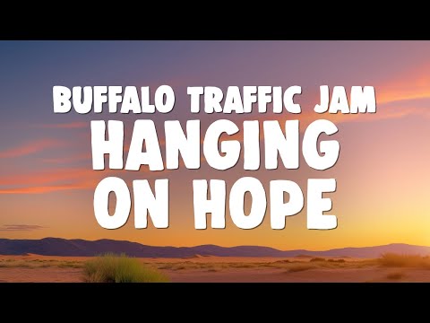 Buffalo Traffic Jam - Hanging on Hope