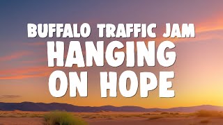 Buffalo Traffic Jam - Hanging on Hope