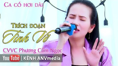 CVVC Phương Cẩm Ngọc với trích đoạn Tình Vỡ...Nghe nhức nhói Tâm Can