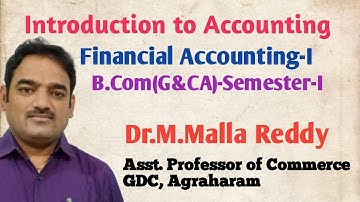 Introduction to Accounting (Part 1) II B.Com- Sem-I II FA-I II Dr. M. Malla Reddy