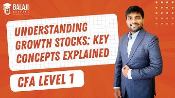 Understanding Growth Stocks: Key Concepts Explained | CFA Level 1 | Balaji Educare