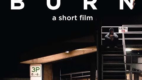 BURN a short film