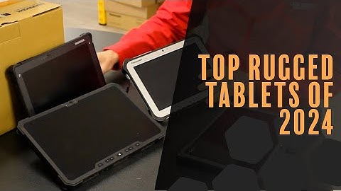 The Best Rugged Tablets 2024 - Hands On!