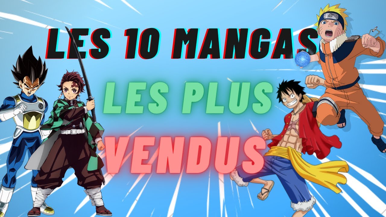LES 10 MANGAS LES PLUS VENDUS AU MONDE !!