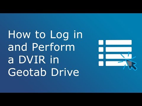 How to Log in and Perform a DVIR | Geotab Drive