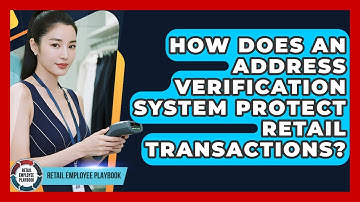 How Does An Address Verification System Protect Retail Transactions? - Retail Employee Playbook