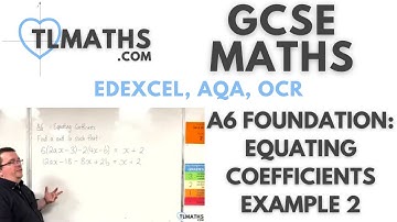 GCSE Maths: A6-06 [Equating Coefficients Example 2]
