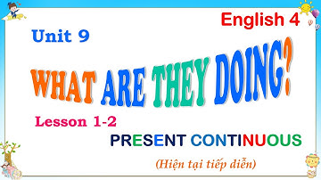 Tiếng Anh Lớp 4 - Unit 9 - What Are They Doing - Lesson 1-2 || Present Continuos Tense