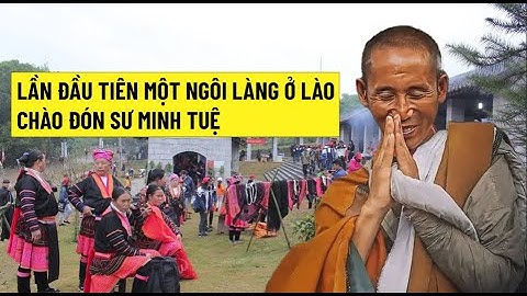 Lần đầu tiên một ngôi làng ở lào chào đón sư minh tuệ
