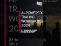 AI-Powered Trading Workshop 2024 #AITradingWorkshop2024 #algotradingworkshop #webinar