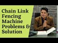 Chain Link Fencing Machine Problems and Solutions - Dilip Shrivastava