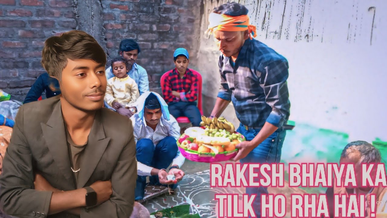 RAKESH BHAIYA KA TILK HO RHA HAI ! #MAITHILI #vlog - YouTube