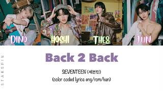 SEVENTEEN "Back 2 Back" Lyrics | 세븐틴 "Back 2 Back" 가사 (Color Coded Lyrics)