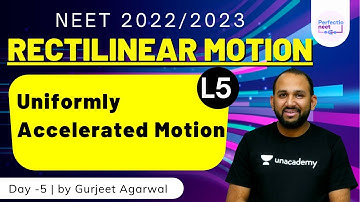 L5: Rectilinear Motion | Uniformly Accelerated Motion | NEET 2022/23 | Gurjeet Agarwal