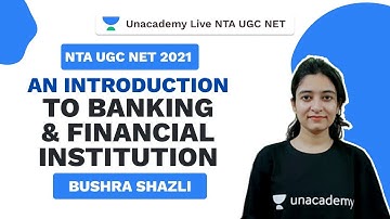 NTA UGC NET 2021 | An Introduction to Banking & Financial Institution | Bushra | Unacademy