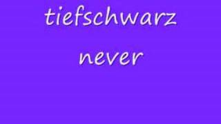 tiefschwarz never