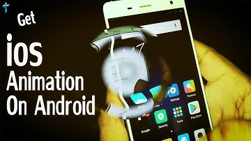 How to Get IOS 11 Open & Close App Animation On Your Android Without Root