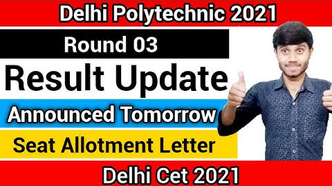 Delhi Polytechnic 2021 : Round 03 Result Announce Tomorrow | Official Update : Delhi Cet 2021