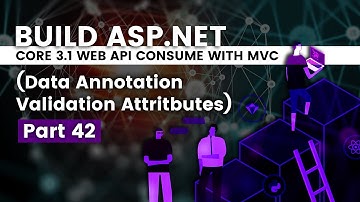 [Part 42] - Build ASP.NET Core 3.1 Web API Consume with MVC (Data Annotation Validation Attributes)