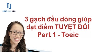 3 tips giúp đạt điểm TUYỆT ĐỐI Part 1 - Toeic.