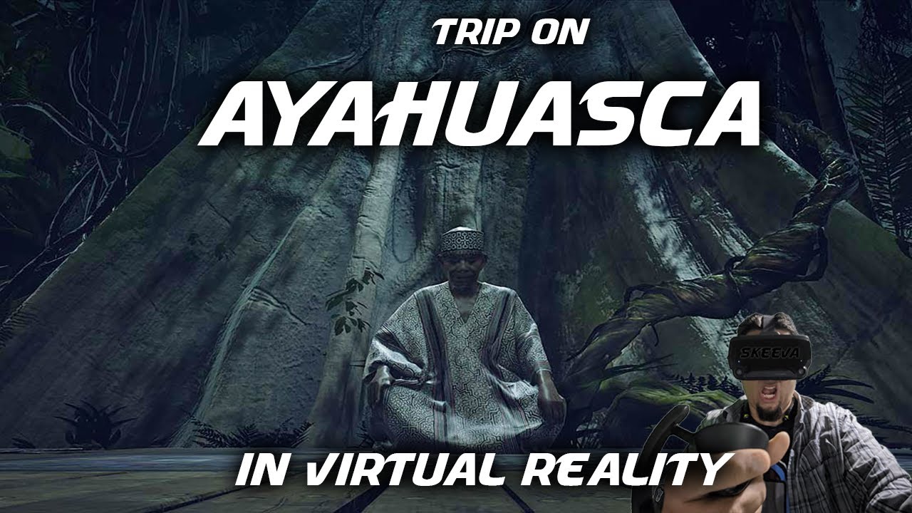 Trip on Ayahuasca Hallucinogenics in Virtual Reality!