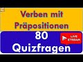 80 Quizsätze zu Verben mit Präpositionen | Livestreaming 18.08.2023