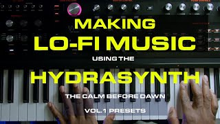 Making a lo-fi beat with ASM Hydrasynth Presets 64 Patches  - The Calm Before Dawn Vol1.
