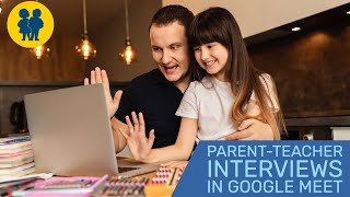Google Meet for Parent Teacher Interviews