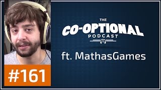 The Co-Optional Podcast Ep. 161 ft. MathasGames [strong language] - March 9th, 2017