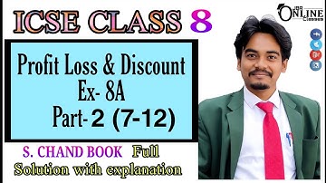 ICSE CLASS 8 EX 8A PART 2 (7-12) PROFIT & LOSS ◆S Chand Book ◆ JBR ONLINE CLASSES