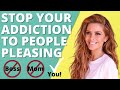 How To Let Go Of Your Addiction To People Pleasing