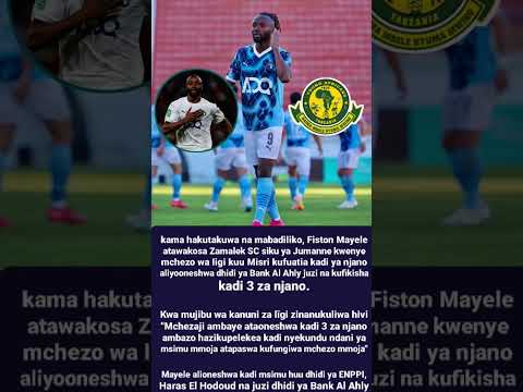 Mayele Afungiwa Misri Sababu Hizi Hapa Kukosa Mechi Moja Al Ahly Yasafishiwa Ubingwa