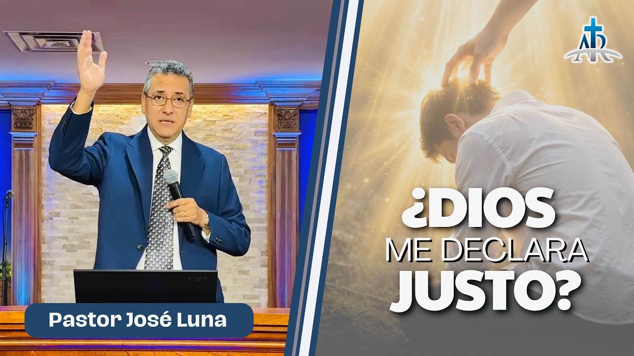 ¿DIOS ME DECLARA JUSTO? | Pastor José Luna | Sep. 6, 2026