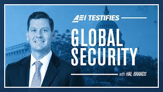 Global Security w/ Hal Brands | AEI TESTIFIES by American Enterprise Institute 200 views 4 weeks ago 2 minutes, 21 seconds