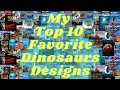 My Top 10 Favorite Dinosaur Designs