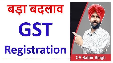 New Change in GST I New Notification I GST Registration I CA Satbir singh