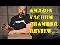 Amazon Vacuum Chamber Review