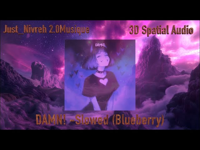 DAMN! - Slowed (Blueberry) (3D Audio)