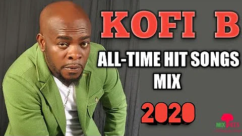 KOFI B Best All-Time Hit Songs Non-stop Mix 2020 - MixTrees