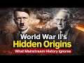 World War II’s Hidden Origins: What Mainstream History Ignores