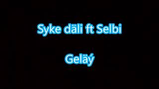 Syke dali ft Selbi Tuwakgylyjowa-Gelay (Aydym sozleri) 2017 Resimi