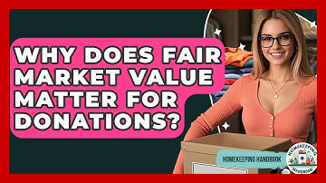 Why Does Fair Market Value Matter For Donations? - Homekeeping Handbook