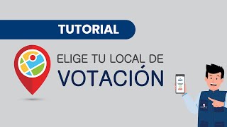 Tutorial para el uso de Elige tu local de votación