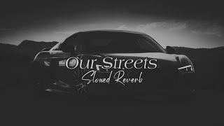 Our Streets (Slowed Reverb) Fehat Kantik