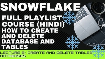 6.HOW TO CREATE AND DELETE DATABASE AND TABLES IN SNOWFLAKES?