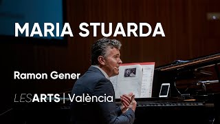 Conferencia Ramon Gener | Maria Stuarda de Donizetti | Les Arts, València