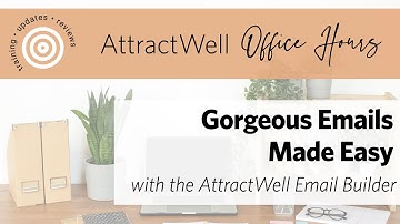 Create Polished Emails in Minutes with AttractWell’s New Builder | AttractWell Office Hours