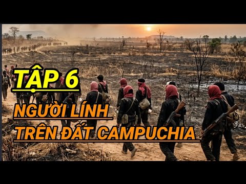 (6) Hồi Hộp Đợi Bọn PolPot Đi Vào Cửa Tử / Hồi Ức Người Lính Tây Nam 