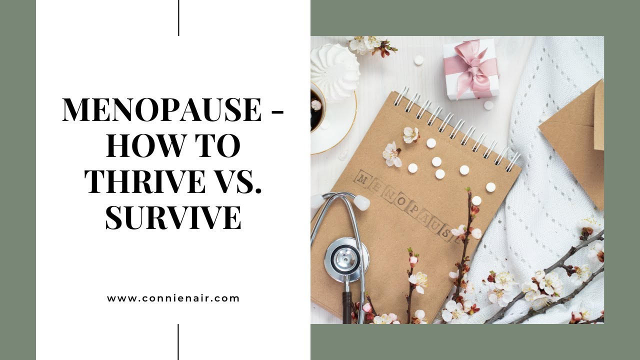 MENOPAUSE HOW TO THRIVE VS. SURVIVE YouTube